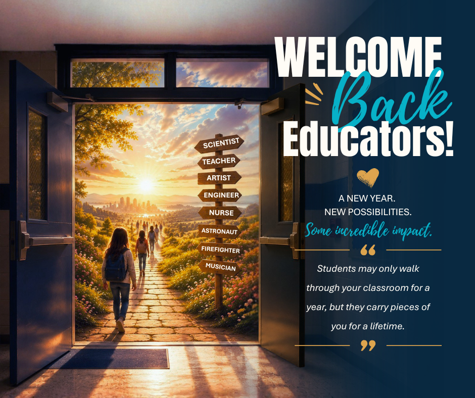 Welcome back educators! A new year. New possibilities. Same incredible impact. Students may only walk through your classroom for a year, but they carry pieces of you for a lifetime.